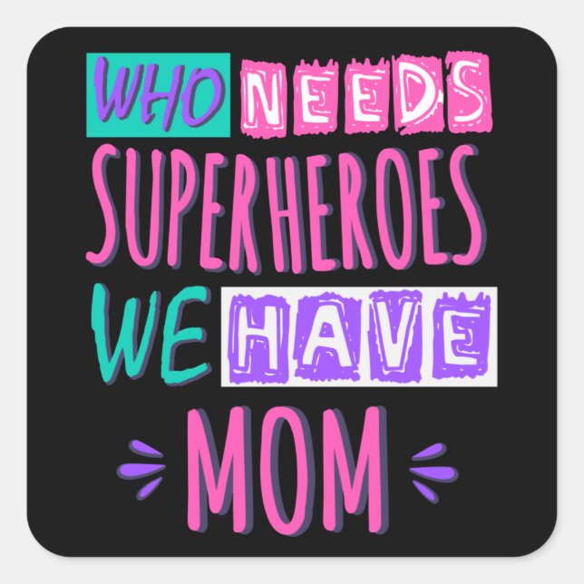 Sticker Carré La mère de Who needs superhéroes (Devant)