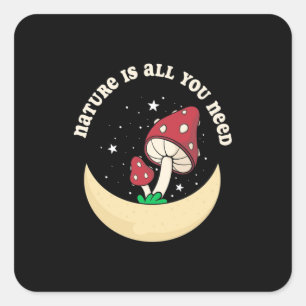Sticker Carré La Nature Des Champignons Est Tout Ce Dont Vous Av