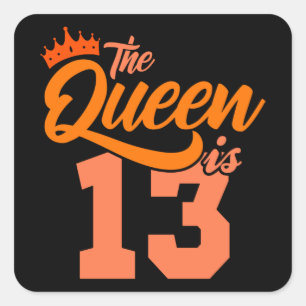 Sticker Carré LA REINE A 13 ans 13e anniversaire fille