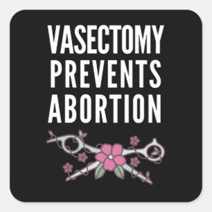 Sticker Carré La Vasectomie Empêche L'Avortement