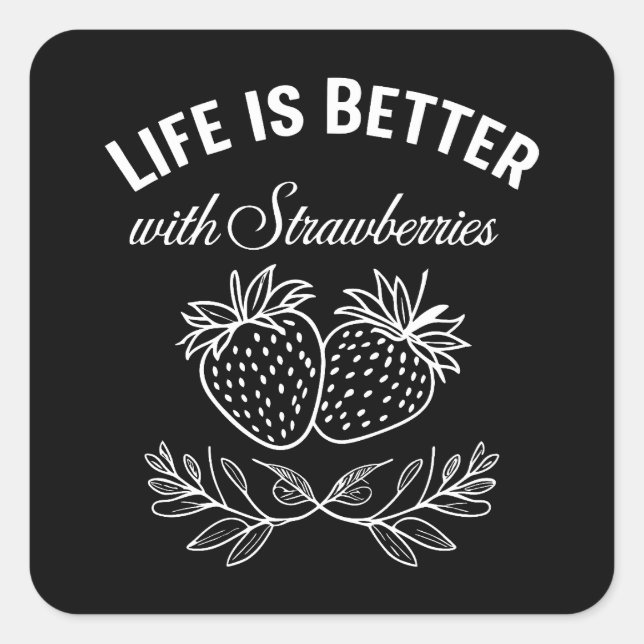 Sticker Carré La Vie Est Meilleure Avec Les Fraises (Devant)