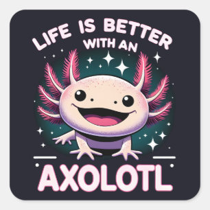 Sticker Carré La vie est meilleure avec un Axolotl, enfants Axol
