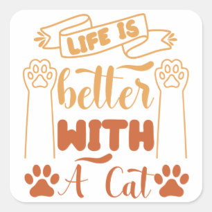 Sticker Carré La vie est meilleure avec un chat