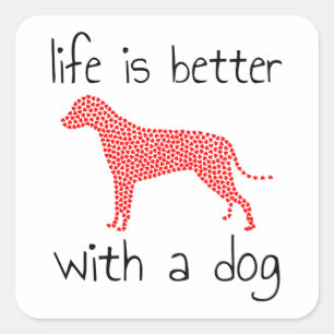 Sticker Carré La Vie Est Meilleure Avec Un Chien - Amoureux de l