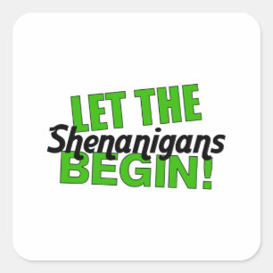 Sticker Carré Laissons les shenanigans commencer