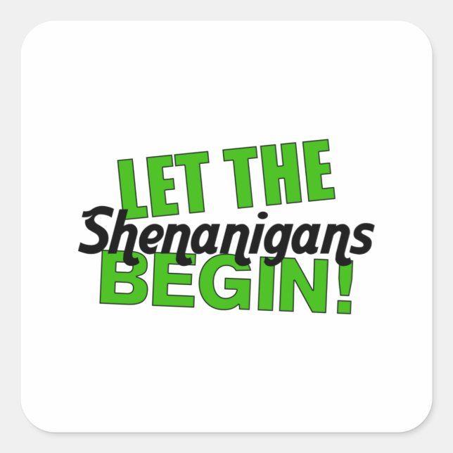 Sticker Carré Laissons les shenanigans commencer (Devant)