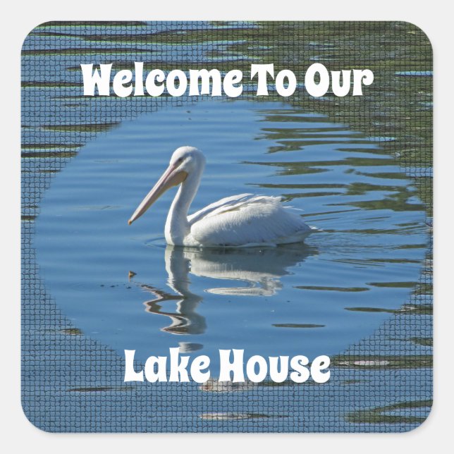 Sticker Carré Lake House Pelican Wild Bird Accueil Bienvenue (Devant)