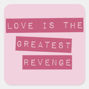 Sticker Carré L'Amour Est Le Plus Grand Revenge
