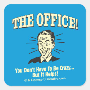 Sticker Carré Le bureau : Vous n'avez pas besoin d'être fou