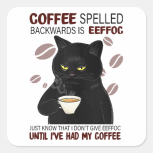 Sticker Carré Le Café Écrit À L'Arrière Est Eeffoc Sait Juste Qu