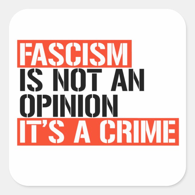 Sticker Carré Le fascisme n'est pas une opinion (Devant)