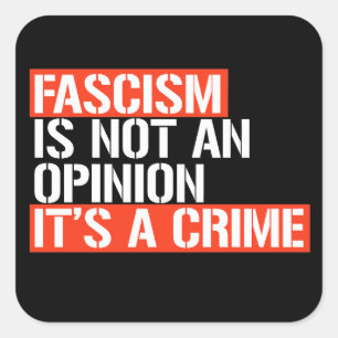 Sticker Carré Le fascisme n'est pas une opinion