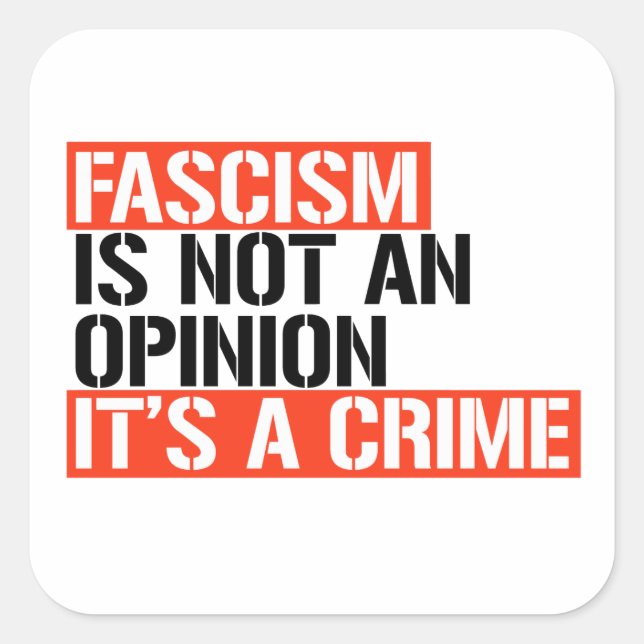 Sticker Carré Le fascisme n'est pas une opinion (Devant)