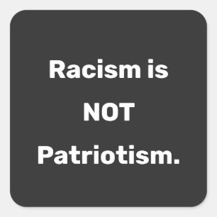 Sticker Carré Le racisme n'est pas le patriotisme classique