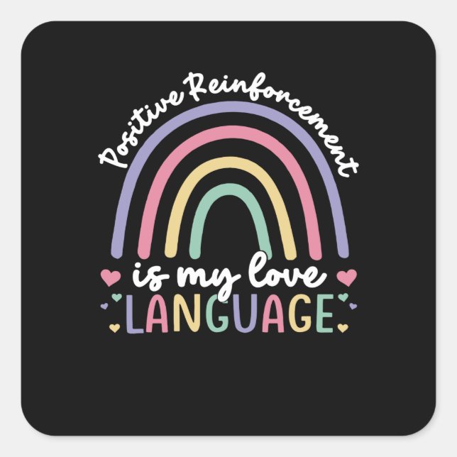 Sticker Carré Le Renforcement Positif Est Ma Langue D'Amour (Devant)