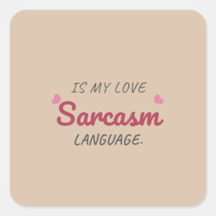 Sticker Carré Le sarcasme est ma langue d'amour - relation drôle