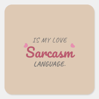 Sticker Carré Le sarcasme est ma langue d'amour - relation drôle