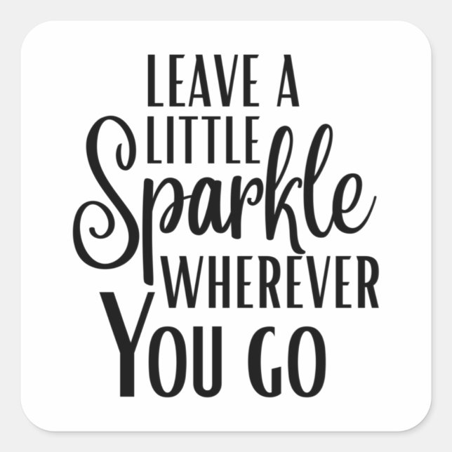 Sticker Carré 'Leave a Little Sparkle Wherever You Go' (Devant)