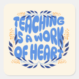Sticker Carré L'enseignement est une oeuvre de coeur