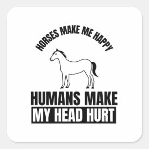 Sticker Carré Les chevaux me rendent heureux et amusant les cita