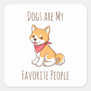 Sticker Carré Les chiens sont mes personnes préférées Chiot Shib