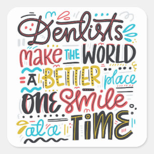 Sticker Carré Les Dentistes Rendent Le Monde Meilleur