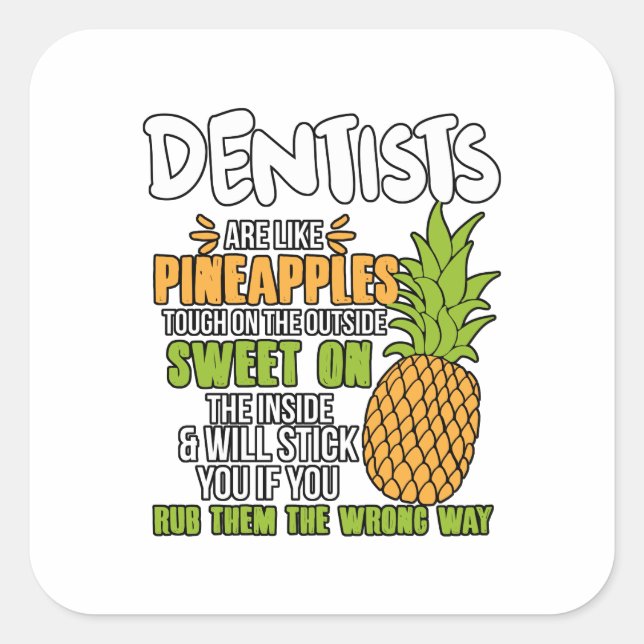 Sticker Carré Les Dentistes Sont Comme Des Ananas. (Devant)
