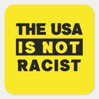 Sticker Carré Les États-Unis ne sont pas racistes