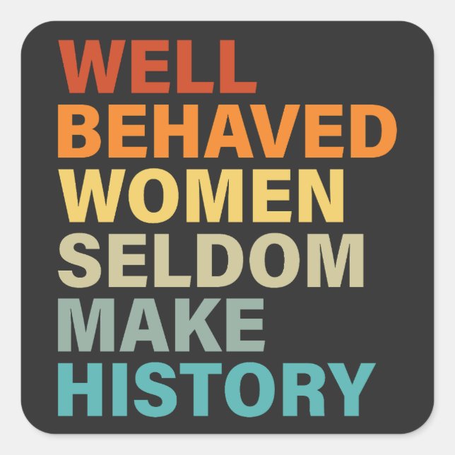 Sticker Carré Les Femmes Bien Comportées Font Rarement L'Histoir (Devant)