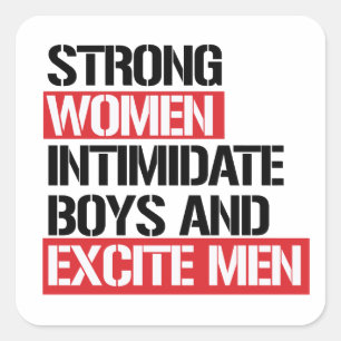 STICKER CARRÉ LES FEMMES FORTES EXCITENT LES HOMMES