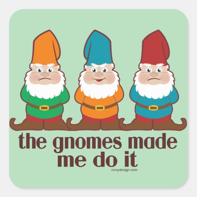 Sticker Carré Les Gnomes M'Ont Fait Faire Ça Humour (Devant)