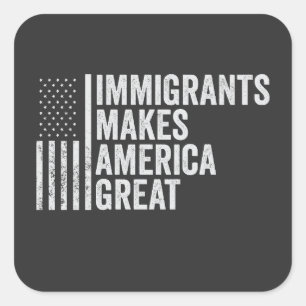 Sticker Carré Les immigrants font de l'Amérique un grand drapeau