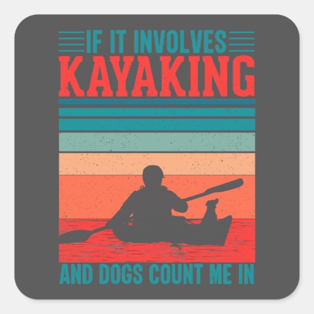 Sticker Carré Les kayaks et les chiens me comptent dans (Devant)