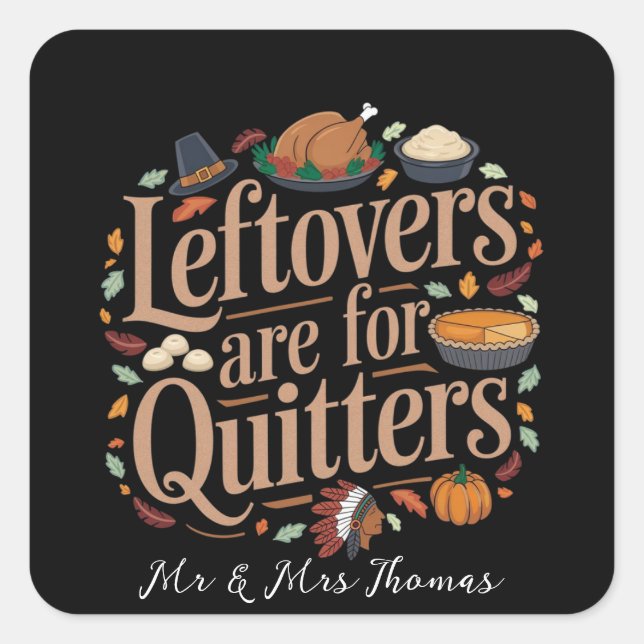 Sticker Carré Les restes sont pour les Quitters Drôle Thanksgivi (Devant)