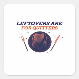 Sticker Carré Les Restes Sont Pour Quitters Funny Thanksgiving C