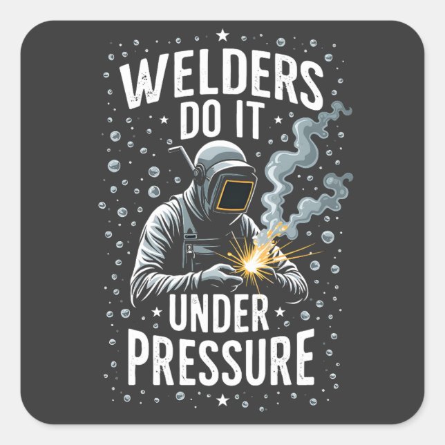 Sticker Carré Les soudeurs le font sous pression Travailleur de  (Devant)
