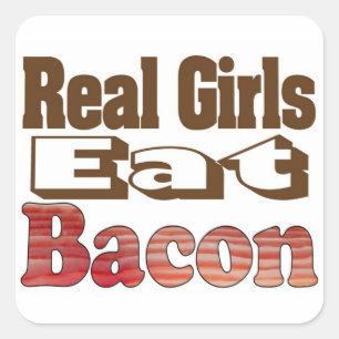 Sticker Carré Les vraies filles mangent du bacon