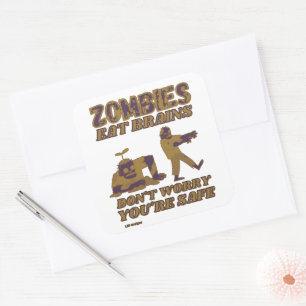 STICKER CARRÉ LES ZOMBIES MANGENT DES CERVEAUX NE S'INQUIÈTENT P