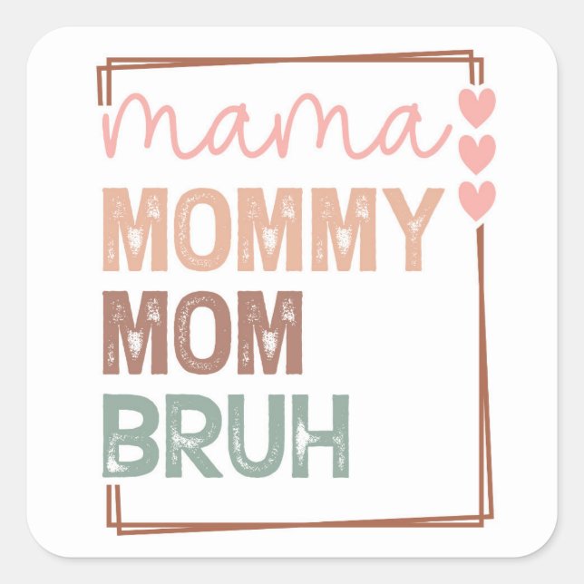 Sticker Carré L'évolution de Maman : de Mama à Bruh (Devant)