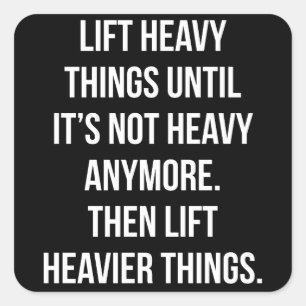 Sticker Carré Lift Heavy Things - Novelty Funny Motivational Gym