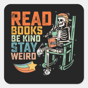 Sticker Carré Lire les livres être gentil rester bizarre Skeleto