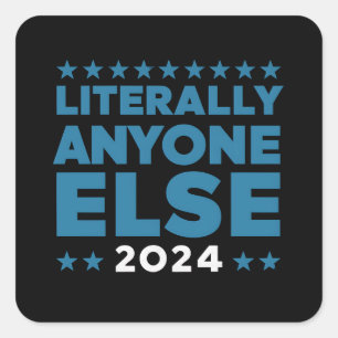 Sticker Carré Littéralement N'Importe Qui D'Autre Élection Du Pr