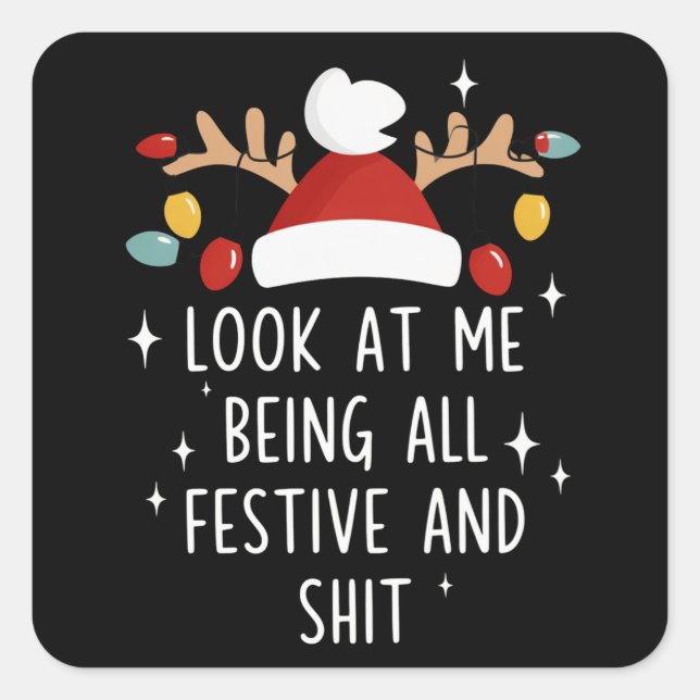Sticker Carré Look At Me Being All Festive Humor Xmas Sarcastic (Devant)