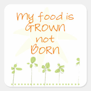 Sticker Carré Ma nourriture est cultivée, pas soutenue