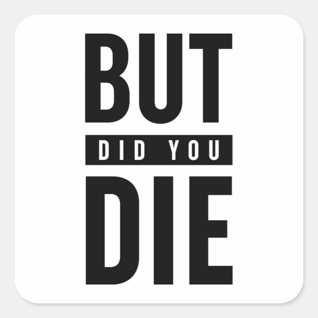 Sticker Carré Mais Est-Ce Que Tu As Mouri (Devant)