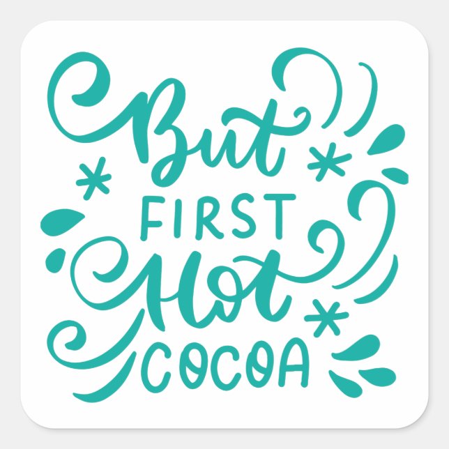 Sticker Carré Mais le cacao chaud d'abord (Devant)