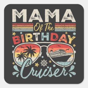 Sticker Carré Mama of the Birthday Cruiser Vacation