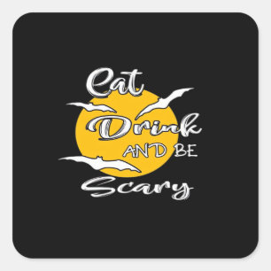 Sticker Carré Mangez, buvez et soyez effrayant Citation drôle