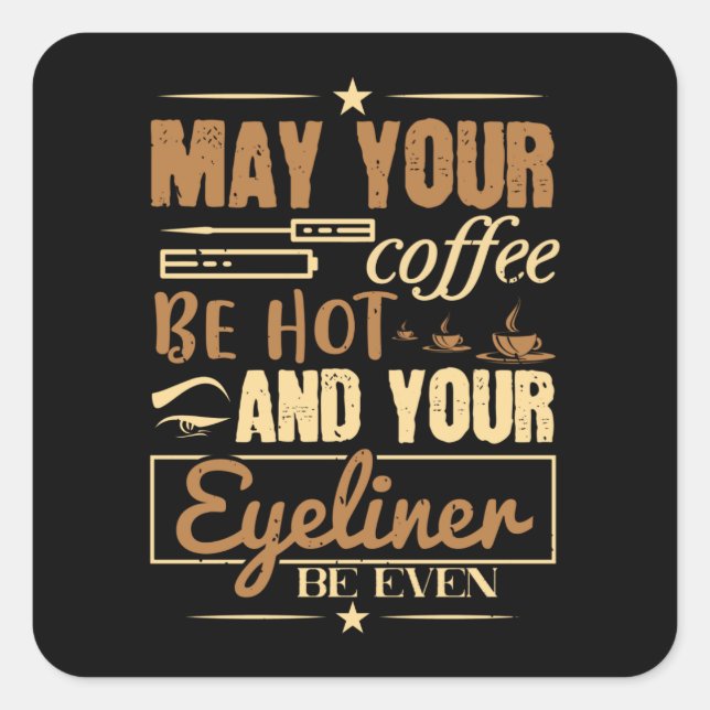 Sticker Carré Maquillage - Café Chaud Et Même Eyeliner (Devant)