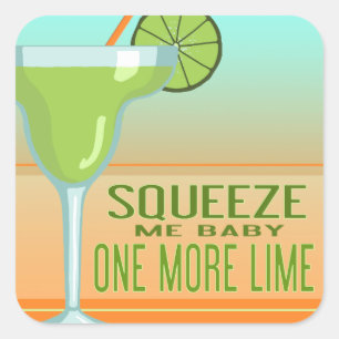 Sticker Carré Margarita   Squeeze Me Baby One More Lime